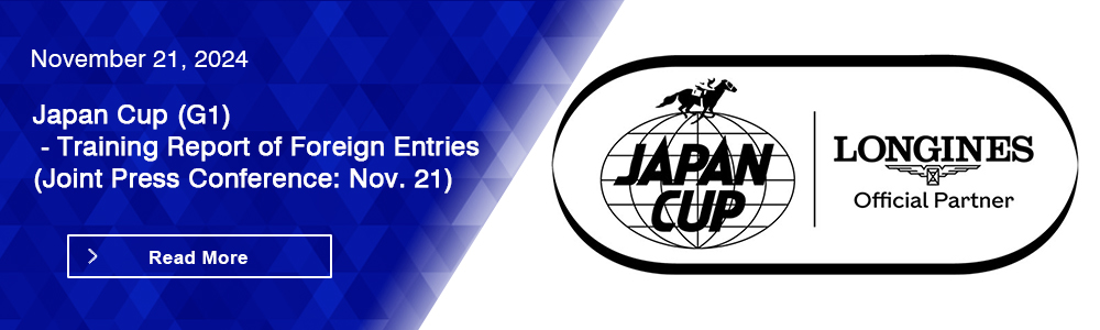 Japan Cup (G1) - Training Report of Foreign Entries (Joint Press Conference: Nov. 21)