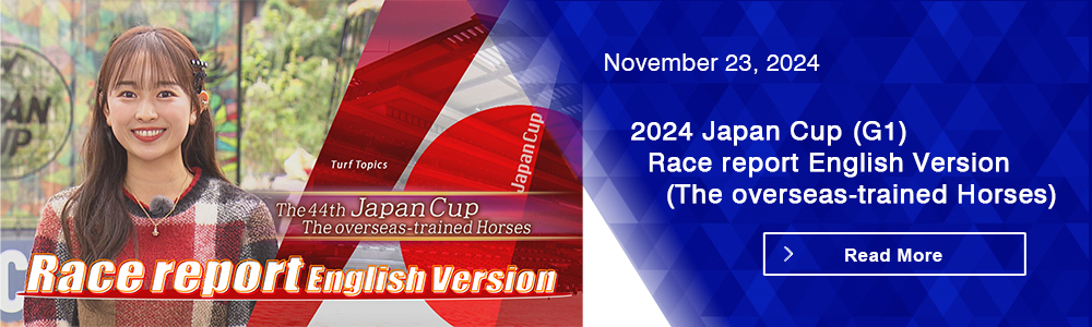 2024 Japan Cup (G1) Race report English Version (The overseas-trained Horses) 