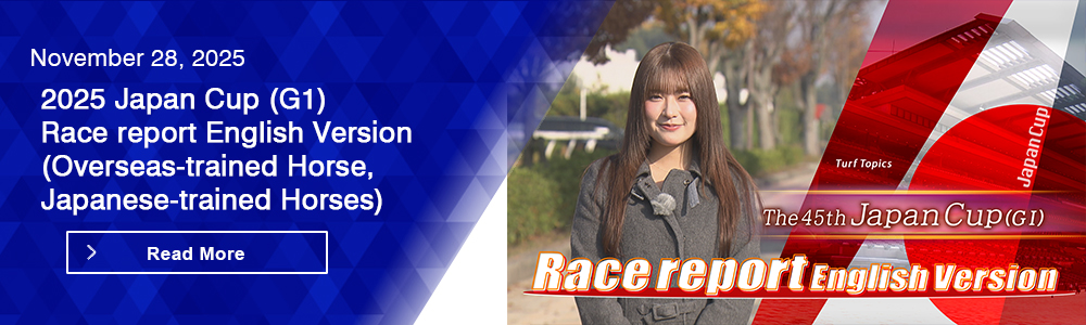 2025 Japan Cup (G1) Race report English Version (Overseas-trained Horse, Japanese-trained Horses)